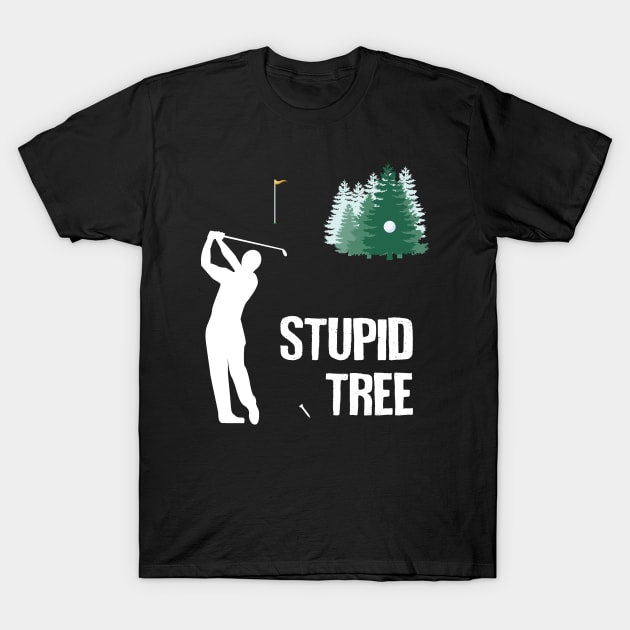 Stupid Tree - Funny Golf Lovers Gift For Men T-Shirt by meowstudio